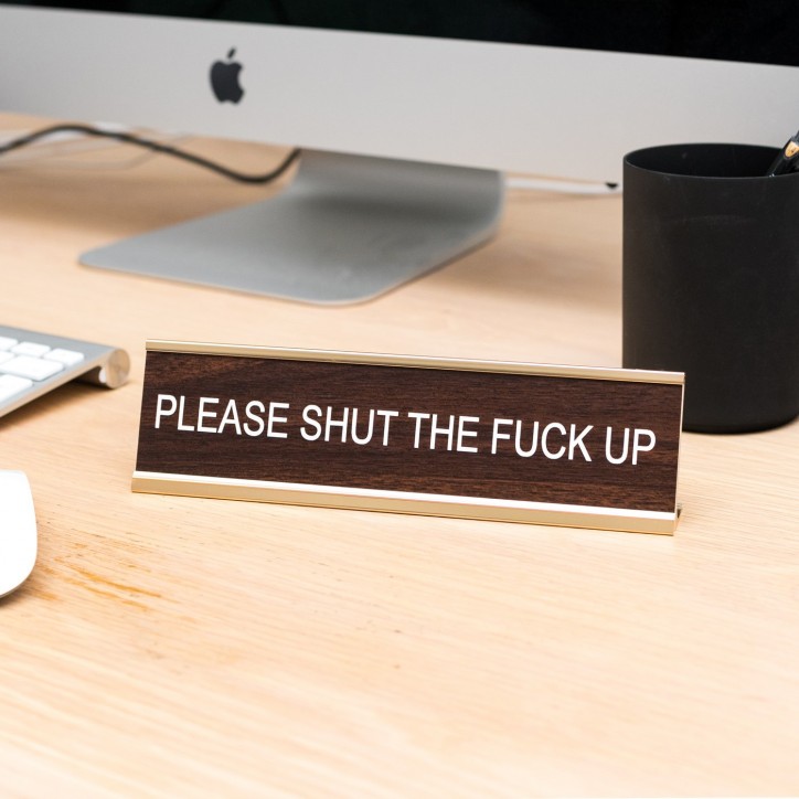Chevalet de bureau - Please shut the f*ck up