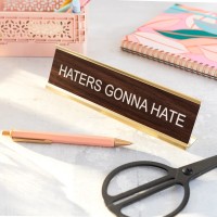 Chevalet de bureau - Haters gonna hate