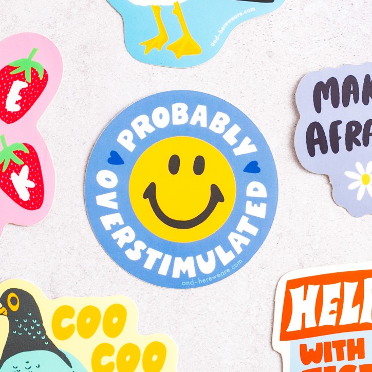 Grand sticker - Probably overstimulated - And Here We Are