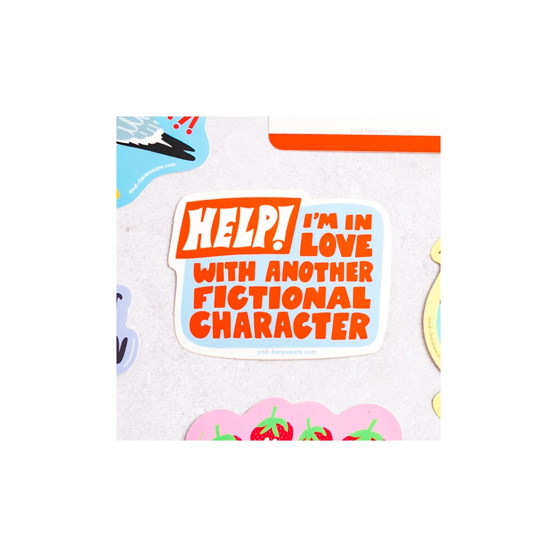 Grand sticker - In love with Another fictional character - And Here We Are