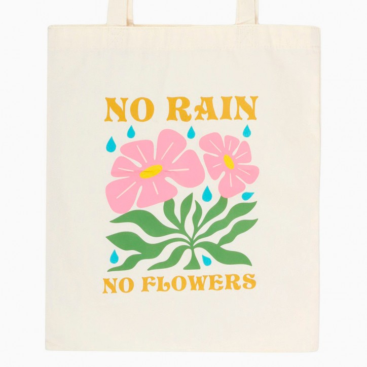 Sac totebag - No rain, no flowers
