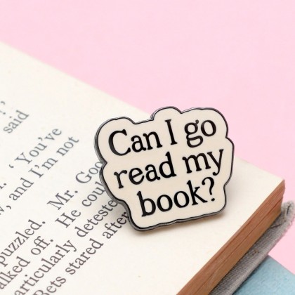Enamel pin - Can I go read my book?