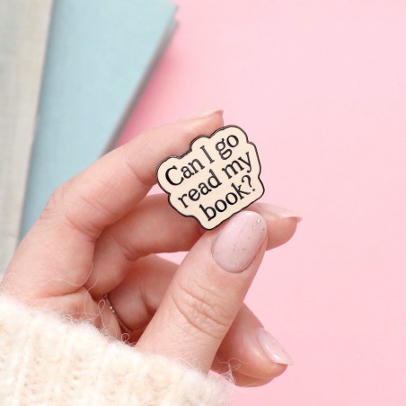 Enamel pin - Can I go read my book?