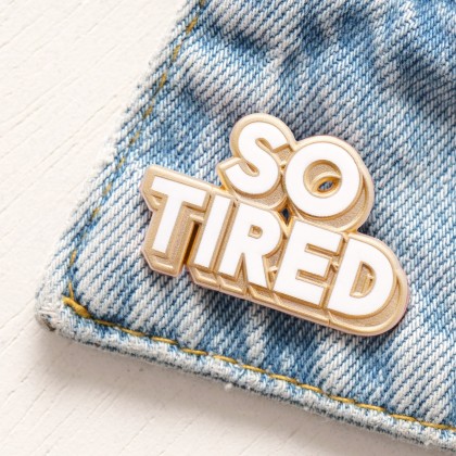 Pin's - So tired