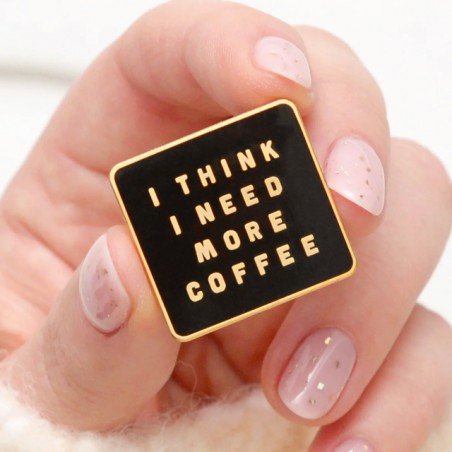 Enamel pin - I think I need more coffee