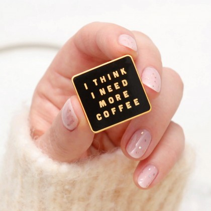 Enamel pin - I think I need more coffee